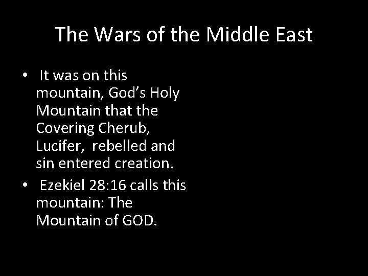 The Wars of the Middle East • It was on this mountain, God’s Holy