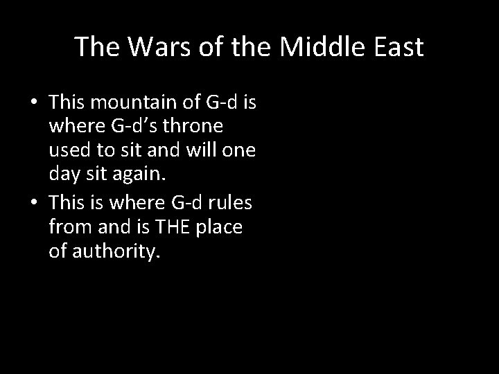 The Wars of the Middle East • This mountain of G-d is where G-d’s