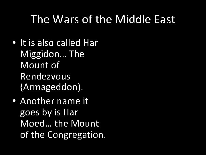 The Wars of the Middle East • It is also called Har Miggidon… The