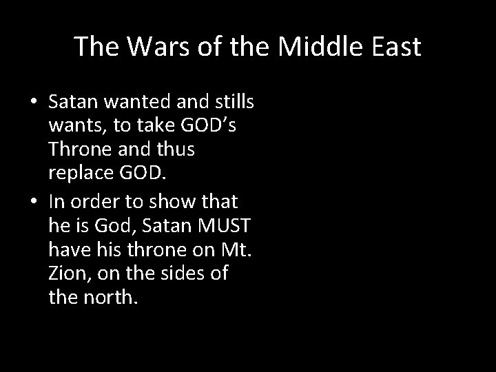 The Wars of the Middle East • Satan wanted and stills wants, to take