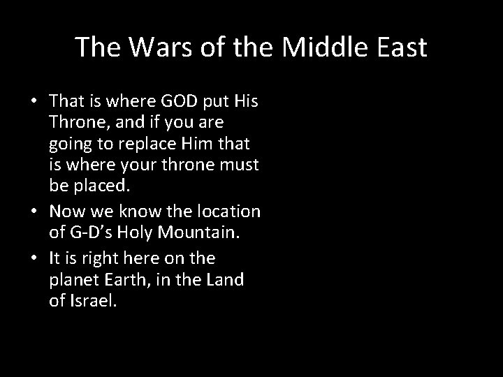 The Wars of the Middle East • That is where GOD put His Throne,