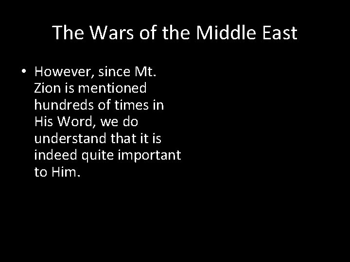 The Wars of the Middle East • However, since Mt. Zion is mentioned hundreds