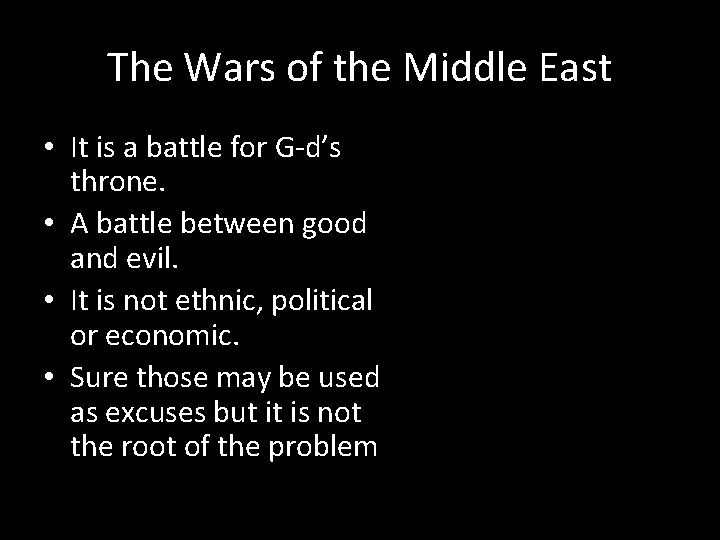 The Wars of the Middle East • It is a battle for G-d’s throne.