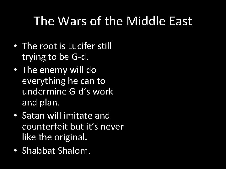 The Wars of the Middle East • The root is Lucifer still trying to