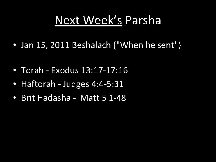 Next Week’s Parsha • Jan 15, 2011 Beshalach ("When he sent") • Torah -