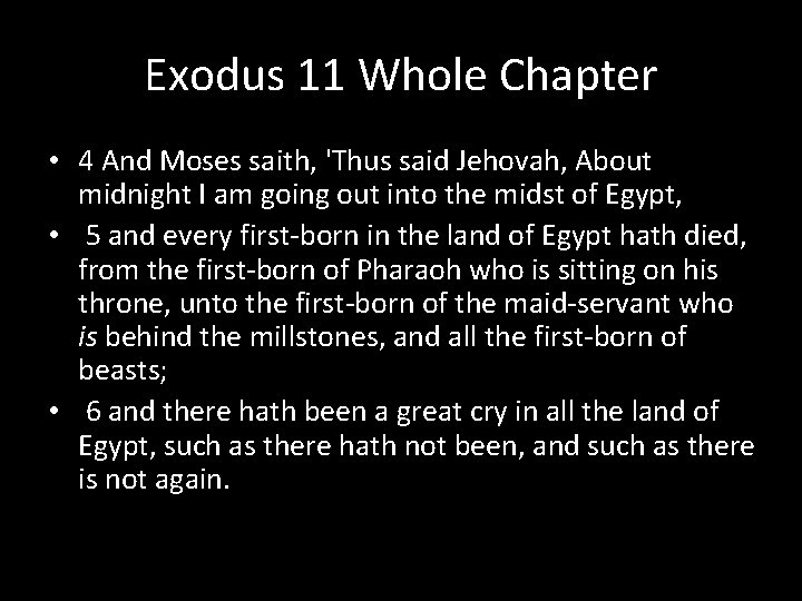 Exodus 11 Whole Chapter • 4 And Moses saith, 'Thus said Jehovah, About midnight
