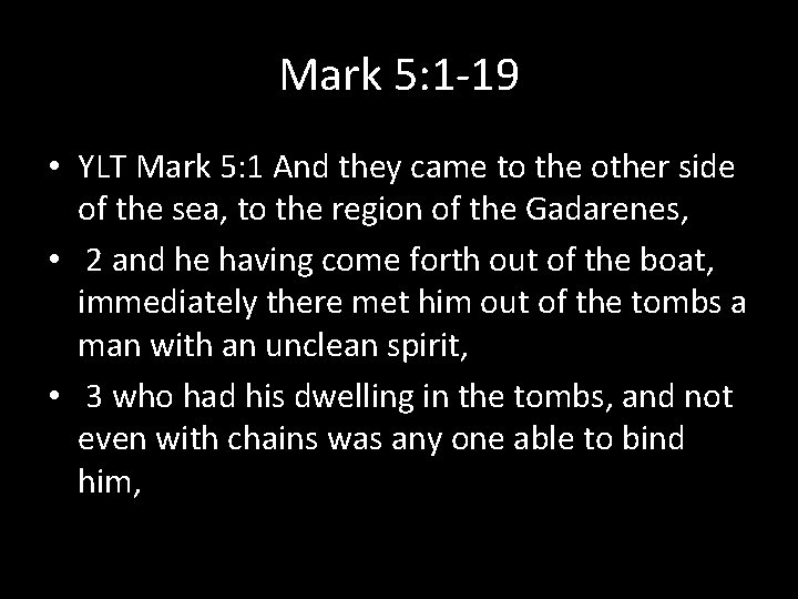 Mark 5: 1 -19 • YLT Mark 5: 1 And they came to the