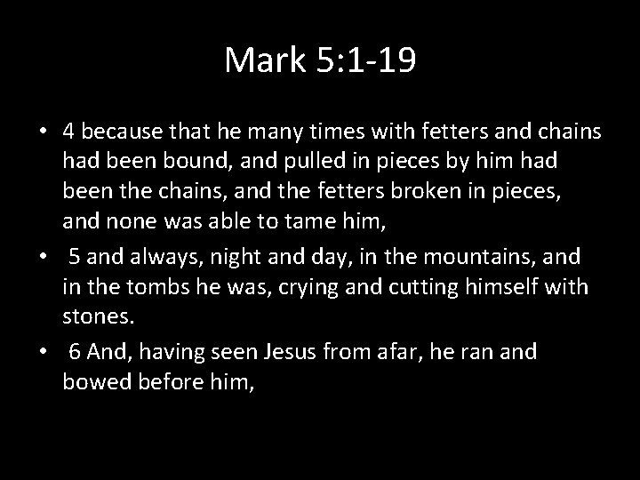 Mark 5: 1 -19 • 4 because that he many times with fetters and