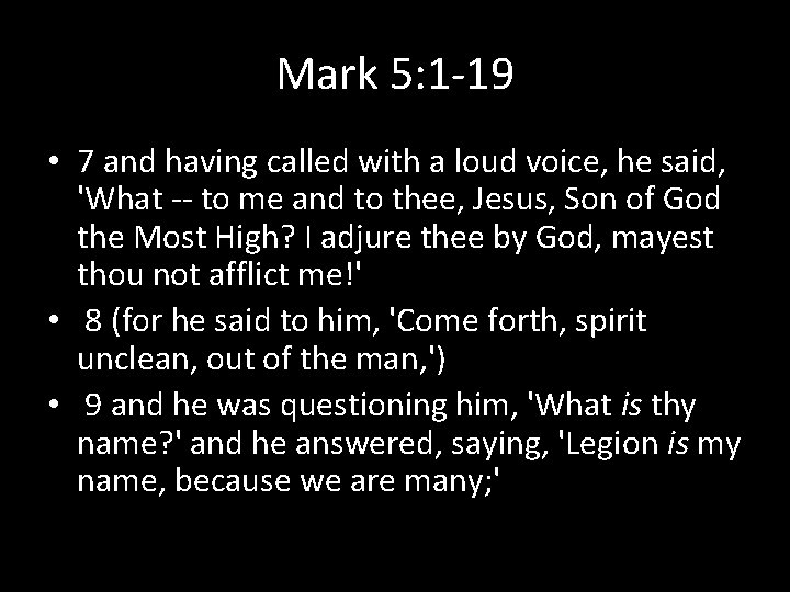 Mark 5: 1 -19 • 7 and having called with a loud voice, he
