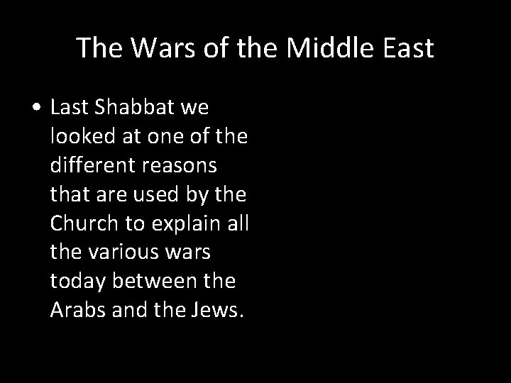 The Wars of the Middle East • Last Shabbat we looked at one of
