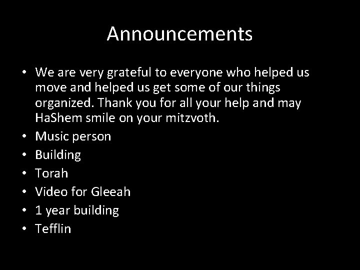 Announcements • We are very grateful to everyone who helped us move and helped