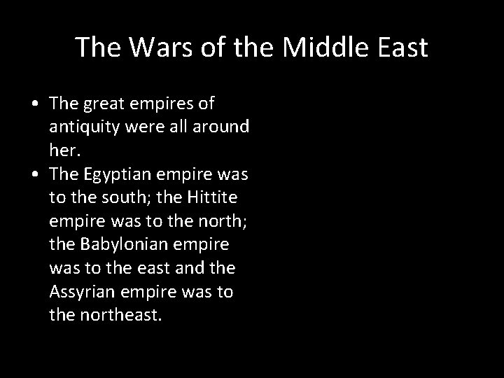 The Wars of the Middle East • The great empires of antiquity were all