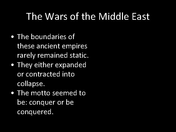 The Wars of the Middle East • The boundaries of these ancient empires rarely