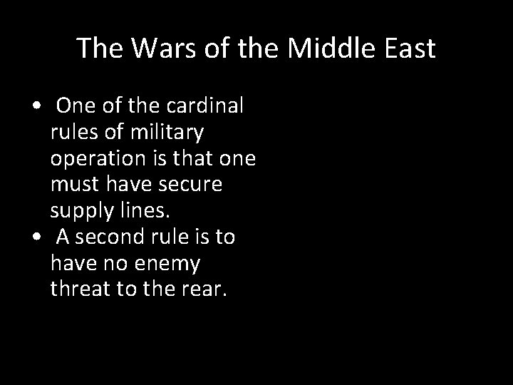 The Wars of the Middle East • One of the cardinal rules of military