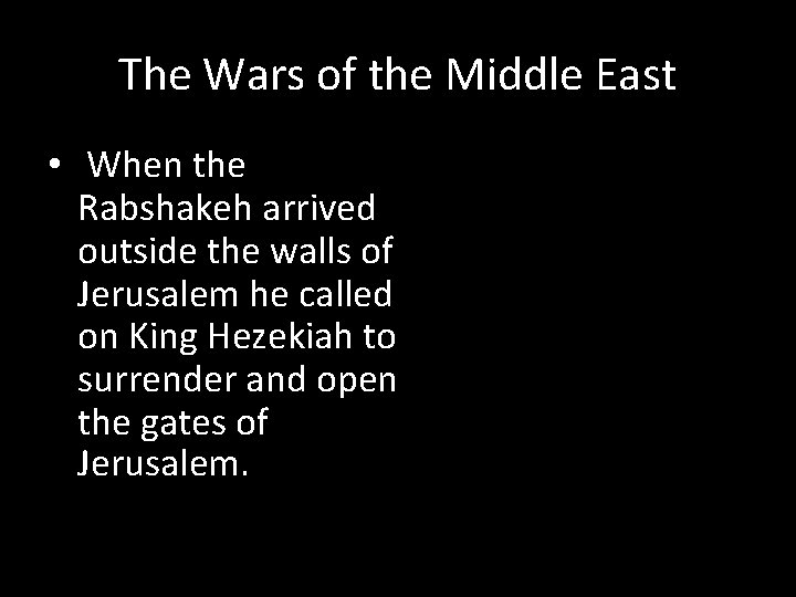 The Wars of the Middle East • When the Rabshakeh arrived outside the walls