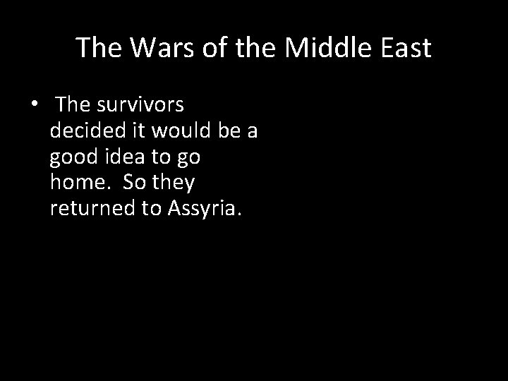 The Wars of the Middle East • The survivors decided it would be a