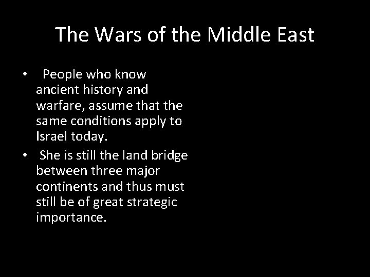 The Wars of the Middle East People who know ancient history and warfare, assume