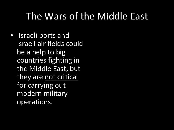 The Wars of the Middle East • Israeli ports and Israeli air fields could