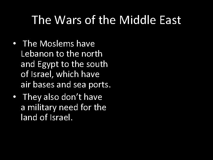 The Wars of the Middle East • The Moslems have Lebanon to the north