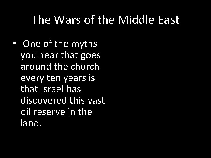 The Wars of the Middle East • One of the myths you hear that