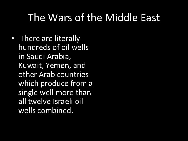 The Wars of the Middle East • There are literally hundreds of oil wells