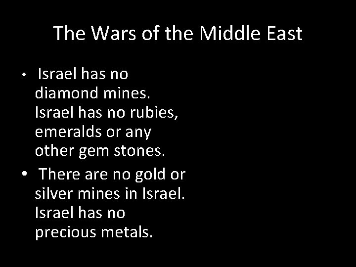 The Wars of the Middle East Israel has no diamond mines. Israel has no