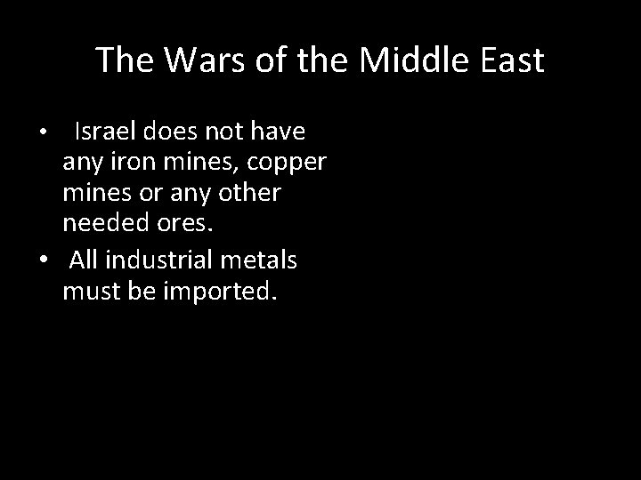 The Wars of the Middle East Israel does not have any iron mines, copper