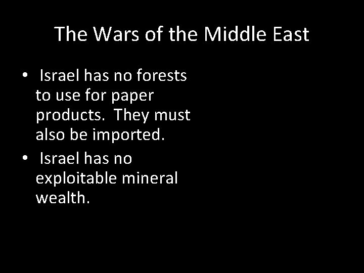 The Wars of the Middle East • Israel has no forests to use for