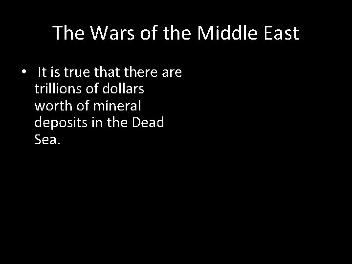 The Wars of the Middle East • It is true that there are trillions