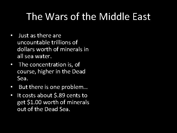 The Wars of the Middle East • Just as there are uncountable trillions of