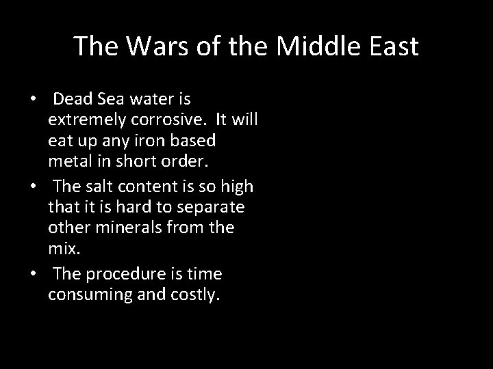 The Wars of the Middle East • Dead Sea water is extremely corrosive. It