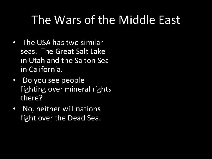 The Wars of the Middle East • The USA has two similar seas. The