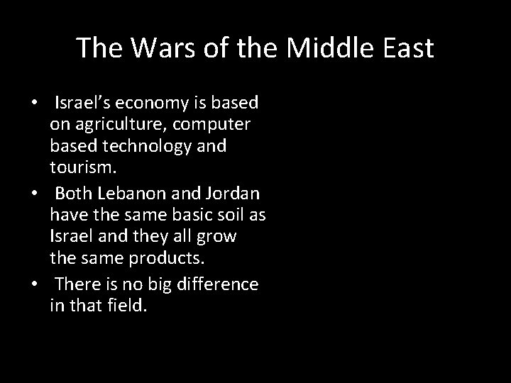 The Wars of the Middle East • Israel’s economy is based on agriculture, computer