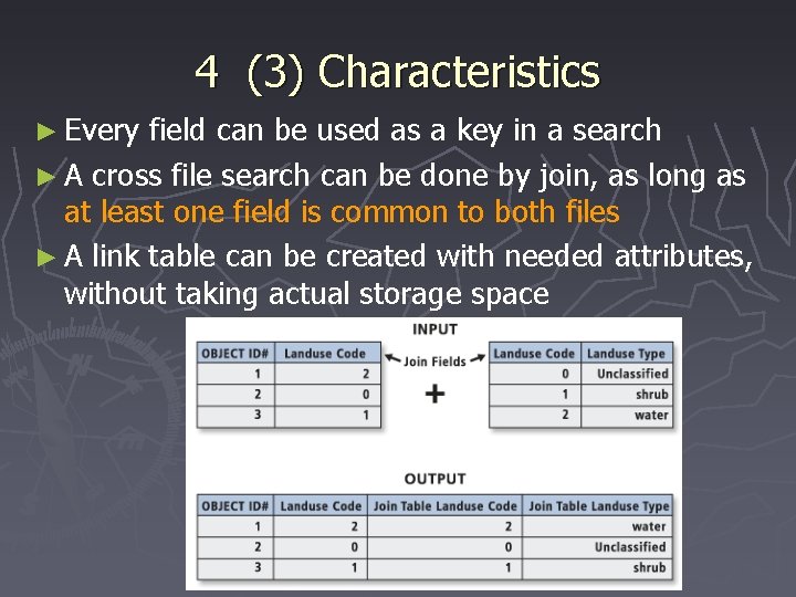 4 (3) Characteristics ► Every field can be used as a key in a