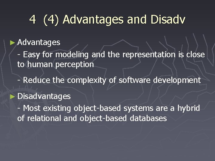 4 (4) Advantages and Disadv ► Advantages - Easy for modeling and the representation