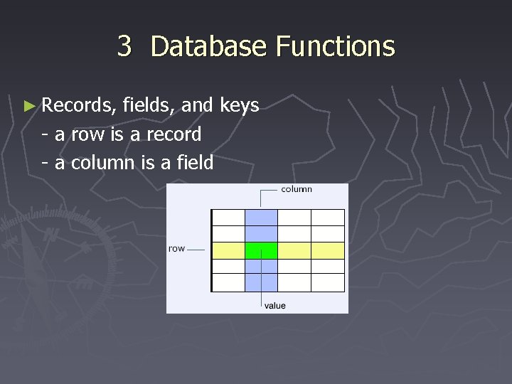 3 Database Functions ► Records, fields, and keys - a row is a record