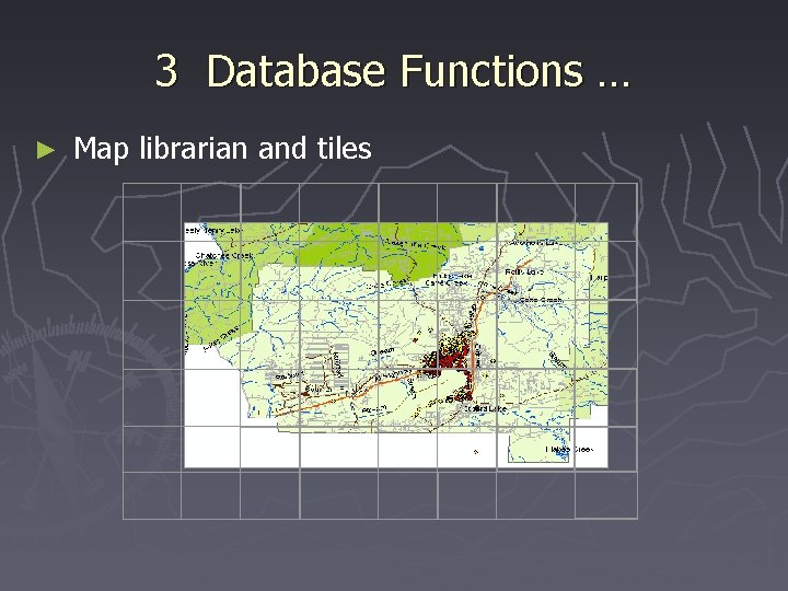 3 Database Functions … ► Map librarian and tiles 