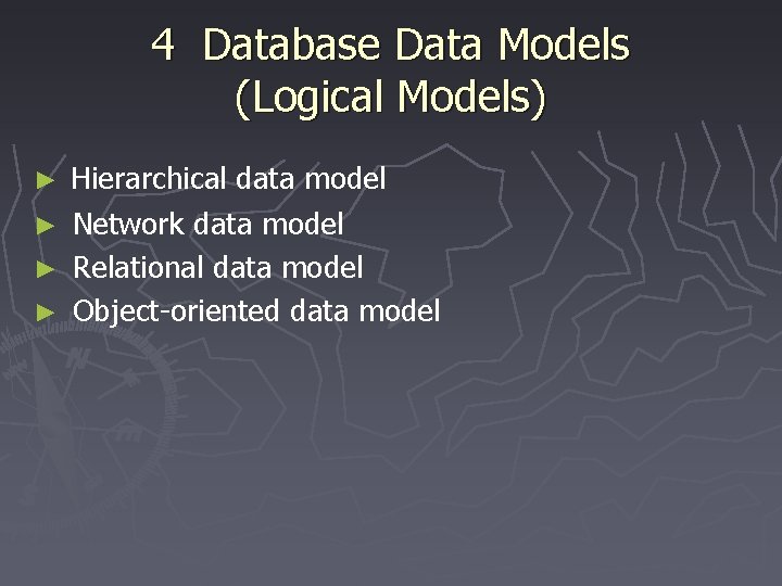 4 Database Data Models (Logical Models) Hierarchical data model ► Network data model ►