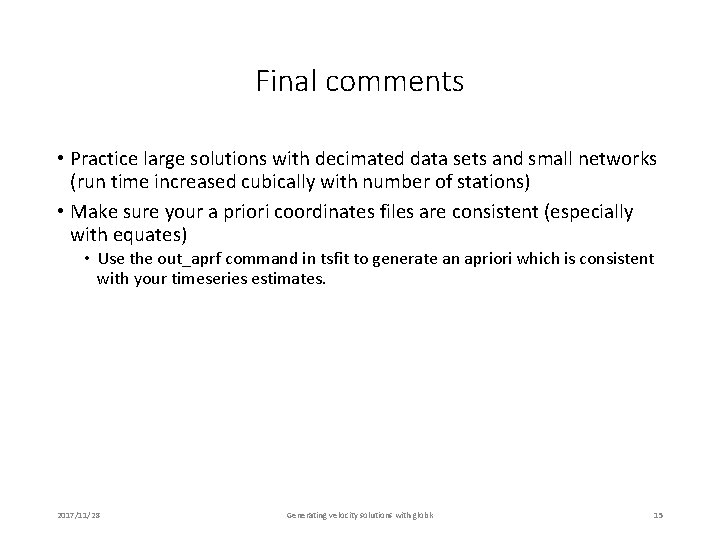 Final comments • Practice large solutions with decimated data sets and small networks (run