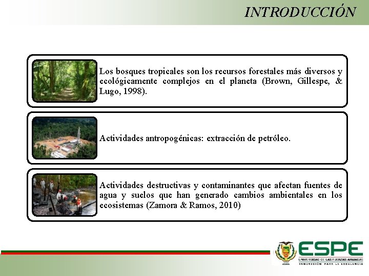 INTRODUCCIÓN Los bosques tropicales son los recursos forestales más diversos y ecológicamente complejos en