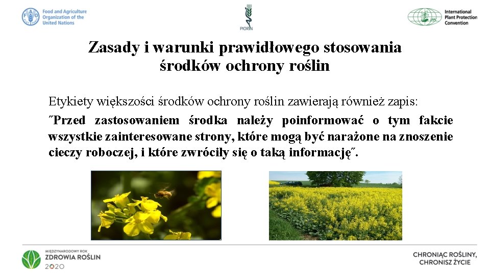 Zasady i warunki prawidłowego stosowania środków ochrony roślin Etykiety większości środków ochrony roślin zawierają