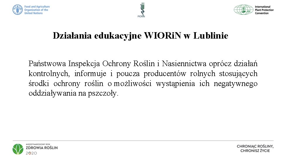 Działania edukacyjne WIORi. N w Lublinie Państwowa Inspekcja Ochrony Roślin i Nasiennictwa oprócz działań