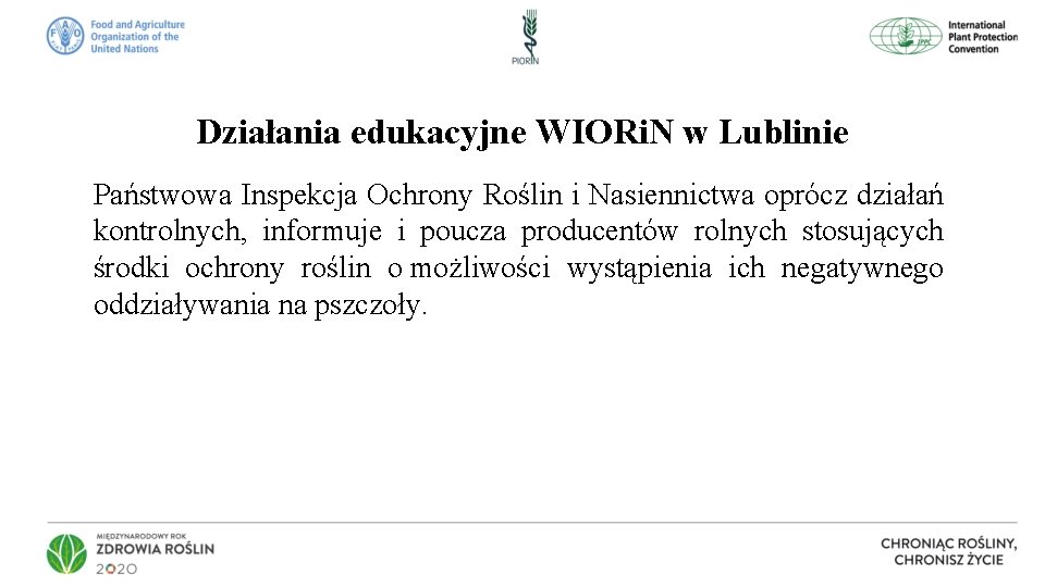 Działania edukacyjne WIORi. N w Lublinie Państwowa Inspekcja Ochrony Roślin i Nasiennictwa oprócz działań