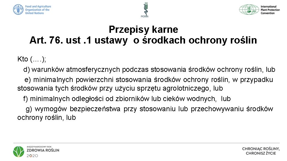 Przepisy karne Art. 76. ust. 1 ustawy o środkach ochrony roślin Kto (…. );