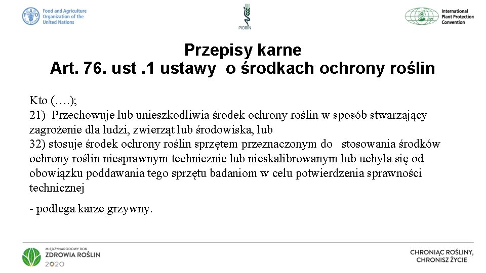 Przepisy karne Art. 76. ust. 1 ustawy o środkach ochrony roślin Kto (…. );