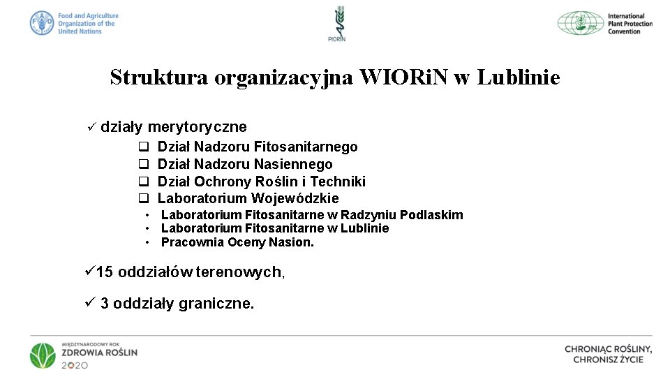 Struktura organizacyjna WIORi. N w Lublinie ü działy merytoryczne q q Dział Nadzoru Fitosanitarnego
