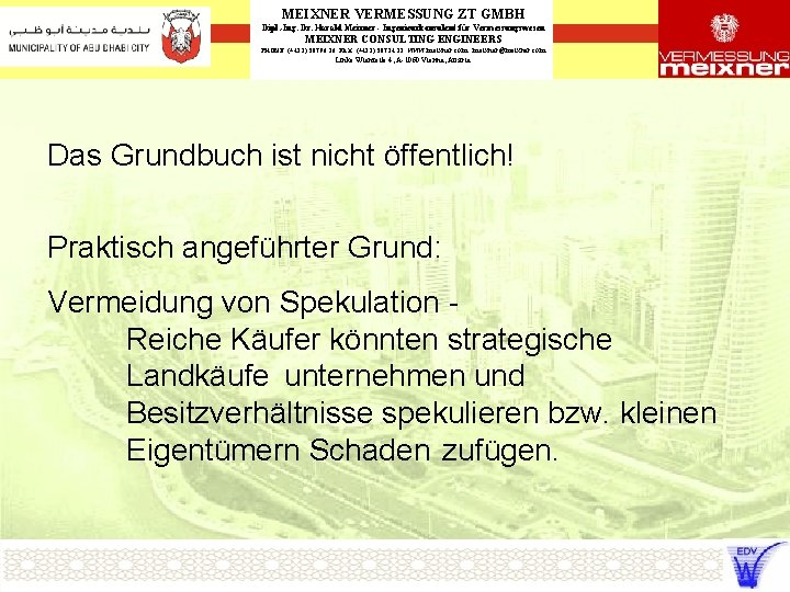 MEIXNER VERMESSUNG ZT GMBH Dipl. -Ing. Dr. Harald Meixner - Ingenieurkonsulent für Vermessungswesen MEIXNER