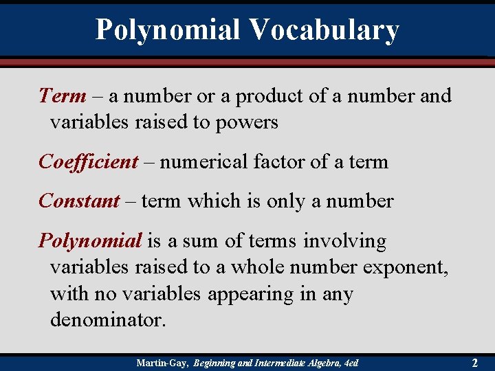 Polynomial Vocabulary Term – a number or a product of a number and variables