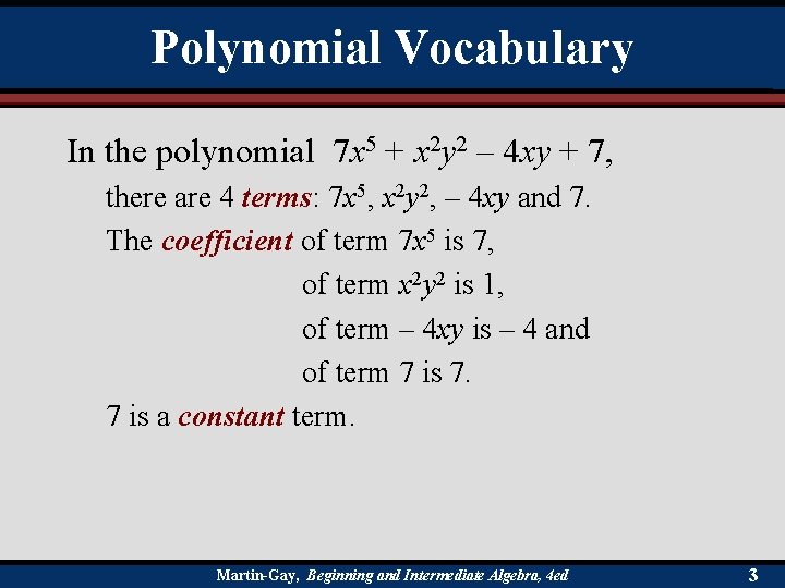 Polynomial Vocabulary In the polynomial 7 x 5 + x 2 y 2 –