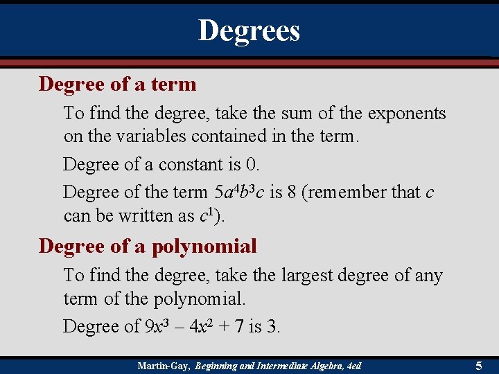 Degrees Degree of a term To find the degree, take the sum of the